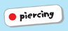 Piercing